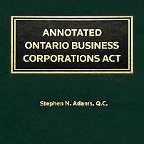 Annotated Ontario Business Corporations Act - Adams - sums Mottillo and St Lawrence