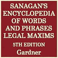 Sanagan's Encylopedia of Words and Phrases, Legal Maxims (5th ed.) - Gardner - cites Megens (