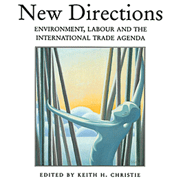 New Directions: Environment, Labour and the International Trade Agenda - Christie ed. - c. 5 by Stranks cites Adjusting to Trade