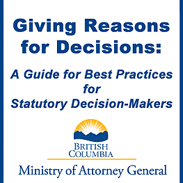 Giving Reasons for Decisions: A Guide for Best Practices for Statutory Decision-Makers - BC Ministry of Attorney General - cites Megens