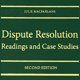 Dispute Resolution: Readings & Case Studies (2nd ed.) - MacFarlane - cites Feld & Simm 1997 c.10