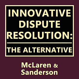 Innovative Dispute Resolution: The Alternative - McLaren & Sanderson - sums Feld & Simm 1995