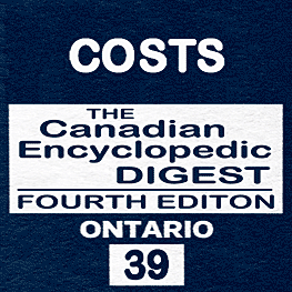Costs - CED Ont (4th ed.) - Dunlop - sums Megens, Poulton