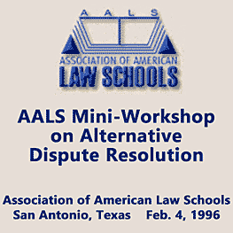 AALS Workshop on ADR (1996) - cites Simm 1993 Materials on Mediation