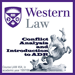 University of Western Ontario course LAW 454 Conflict Analysis 1997-98 - cites Feld & Simm 1996 c.10 in Rethinking Disputes