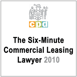 Six-Minute Commercial Leasing Lawyer (LSUC CPD 2010) - c.22 by Lem - cites Unilux