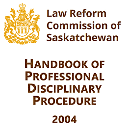 Handbook of Professional Disciplinary Procedure - Saskatchewan Law Reform Commission - recommends Feld & Simm 1995