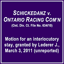 Schickedanz (2011) (Ont. Div.Ct.) (unreported) - interocutory stay