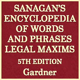 14. Sanagan's Encylopedia of Words & Phrases, Legal Maxims (5th ed.) - Gardner - cites Megens (