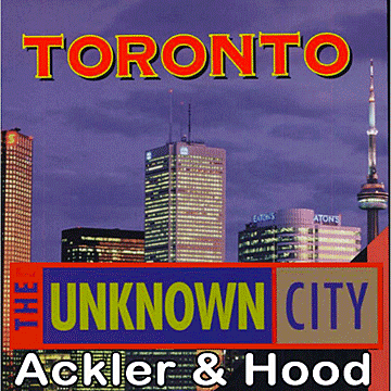Toronto: The Unknown City - by Ackler & Hood - discusses Westgate