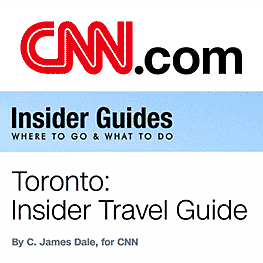 CNN.com - Toronto: Insider Travel Guide, by C. James Dale (2017)