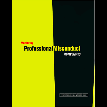 Mediating Professional Misconduct Complaints - Feld & Simm book 1998